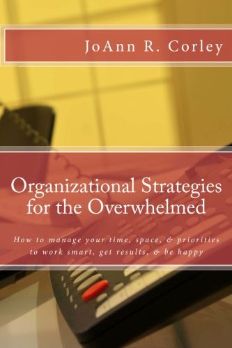 JoAnn Corley, Author of 'Organizational Strategies for the Overwhelmed', Talks Getting Organized to Ramp Up Productivity